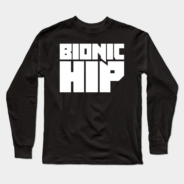 Bionic Hip | Joint Replacement Hip Surgery Long Sleeve T-Shirt by MeatMan